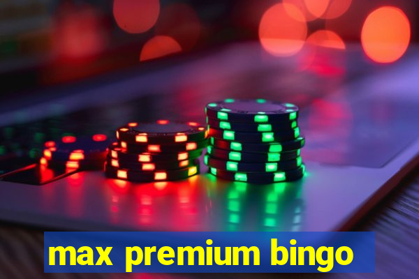 max premium bingo